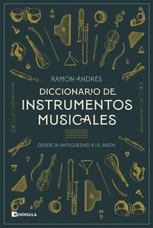 Diccionario de instrumentos musicales Desde la antigüedad a J. S. Bach
