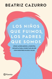 Los niños que fuimos, los padres que somos (Edición mexicana)