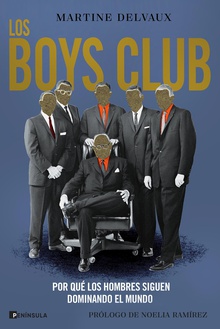 Los Boys Club Por qué los hombres siguen dominando el mundo
