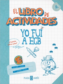 Yo fui a EGB. El libro de actividades ¿Cuenta para nota?