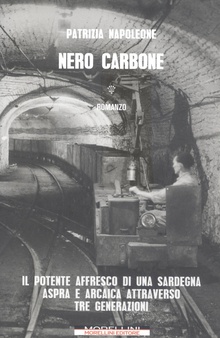NERO CARBONE:il potente affresco di unha sardegna aspra Il potente affresco di una Sardegna aspra e arcaica attraverso tre generazioni
