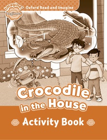 Oxford Read and Imagine Beginner Crocodile In The House Acti