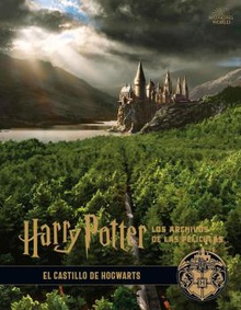 HARRY POTTER: LOS ARCHIVOS DE LAS PELÍCULAS 6. EL CASTILLO DE HOGWARTS El castillo de Hocwarts