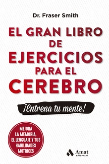 GRAN LIBRO DE EJERCICIOS PARA EL CEREBRO, EL ¡ENTRENA TU MENTE!
