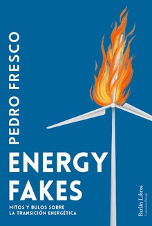 Energy fakes Mitos y bulos sobre la transición energética