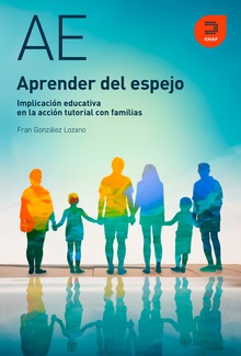Aprender del espejo Implicación educativa en la acción tutorial con familias