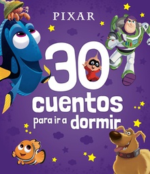 Pixar. 30 cuentos para ir a dormir Recopilatorio de cuentos