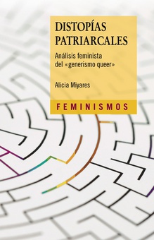 Distopías patriarcales Análisis feminista del "generismo queer"