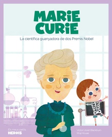 MARIE CURIE La científica guanyadora de dos premis Nobel