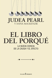 EL LIBRO DEL PORQUÉ La nueva ciencia de la causa y el efecto