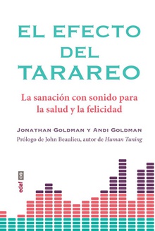 EL EFECTO DEL TARAREO La sanación con sonido para la salud y la felicidad