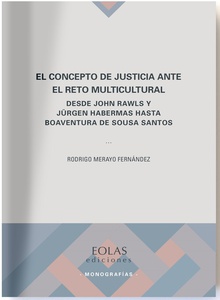 El concepto de justicia ante el reto multicultural Desde John Rawls y Jürgen Habermas hasta Boaventura de Sousa Santos
