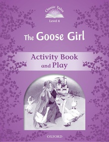 Classic Tales Level 4. The Goose Girl: Activity Book 2nd Edi
