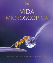 Vida Microscópica Maravillas de un mundo en miniatura