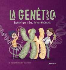 La genètica Explicada per la Dra. Barbara McClintock
