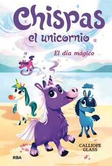 Chispas el unicornio #1. El día mágico