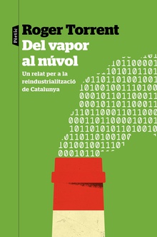 Del vapor al núvol Un relat per a la reindustrialització de Catalunya