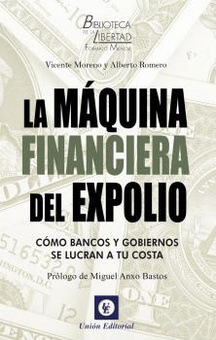 MAQUINA FINANCIERA DEL EXPOLIO. Cómo bancos y gobiernos se lucran a tu costa