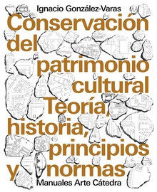 CONSERVACION DEL PATRIMONIO CULTURAL Teor¡a, historia, principios y normas