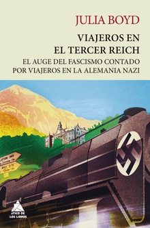 Viajeros en el Tercer Reich El auge del fascismo contado por los viajeros que recorrieron la Alemania nazi