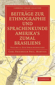 Beitrage Zur Ethnographie Und Sprachenkunde Amerika's Zumal Brasiliens