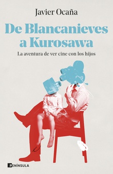 De Blancanieves a Kurosawa La aventura de ver cine con los hijos