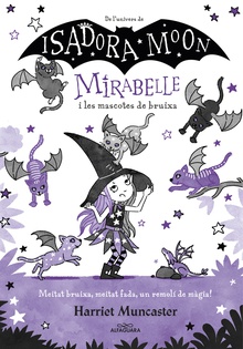 Mirabelle 5 - Mirabelle i les mascotes de bruixa Un llibre màgic de l'univers de la Isadora Moon amb purpurina a la coberta!