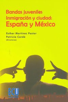 Bandas juveniles, inmigración y ciudad: España y México