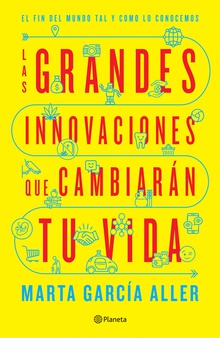 Las grandes innovaciones que cambiarán tu vida (Edición mexicana)