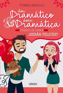 Don Dramático y Doña Dramática cuando se casen, ¿serán felices?