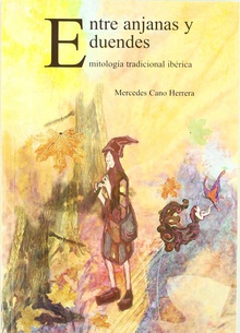 Entre anjanas y duendes. mitologia tradicional iberica