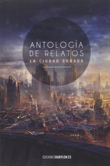 Antología Relatos Ciudad Soñada