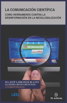 La comunicación científica como herramienta contra la desinformación en la neoglobalización