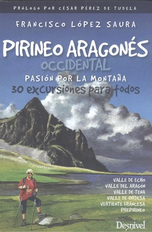 Pirineo aragonés occidental, pasión por la montaña 30 excursiones para todos