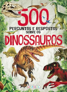 500 perguntas e respostas sobre dinossauros