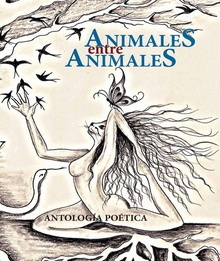 Animales entre animales Antología poética