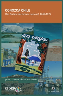 Conozca Chile. Una historia del turismo nacional 1850-1975