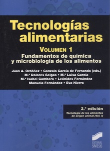 TECNOLOGÍAS ALIMENTARIAS. VOLUMEN 1 Fundamentos de química y microbiología de los alimentos