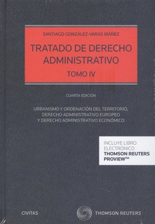 Tratado de Derecho Administrativo Tomo IV (Papel + e-book) Urbanismo y ordenación del territorio, Derecho Administrativo Europeo y Derecho