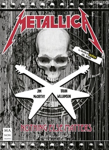 Metallica. La novela gráfica del rock Nothing Else Matters. Nada más importa