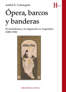 Opera, barcos y banderas el melodrama y la migracion en argentina (1880-1920)