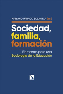 Sociedad, familia, formación Elementos para una Sociología de la Educación