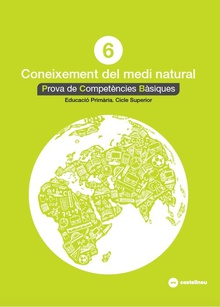 CONEIXEMENT DEL MEDI NATURAL 6: PROVES COMPETÈNCIES BÀSIQUES ED.2018