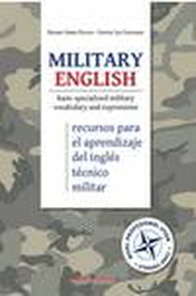 Military English. Basic specialized military vocabulary and expressions (Recursos para el aprendizaje del inglés técnico militar)