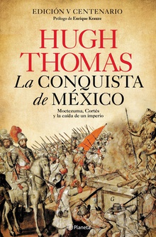 La conquista de México Moctezuma, Cortés y la caída de un Imperio
