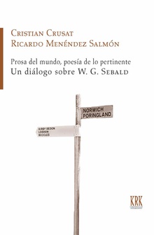Prosa del mundo, poesía de lo pertinente Un diálogo sobre W. G. Sebald