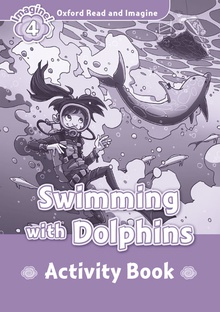 Oxford Read & Imagine 4 Swimming With Dolphins Activity Book
