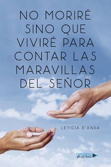 No Moriré Sino que Viviré para Contar las Maravillas del Señor