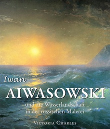 Iwan Aiwasowski und die Wasserlandschaft in der russischen Malerei