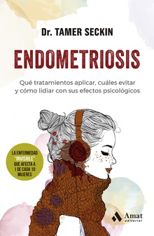 Endometriosis que tratamiento aplicar. cuales evitar y como lidiar con sus efectos psicologico